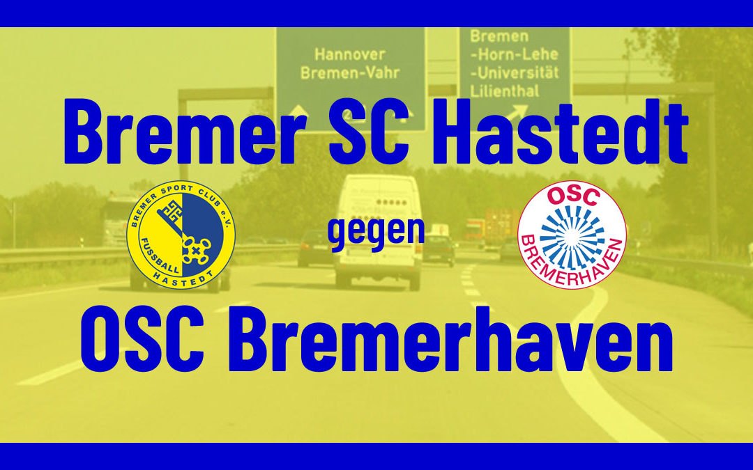BSC Hastedt empfängt OSC Bremerhaven | [Fohlen-Aktion!]